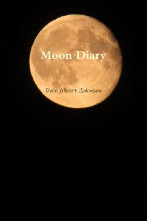 Moon Diary de Dale Albert Johnson