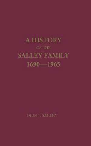 A History of the Salley Family 1690-1965 de Olin Jones Salley