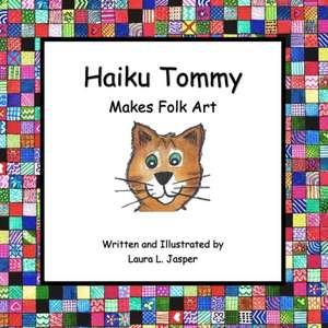 Haiku Tommy Makes Folk Art de Laura Jasper