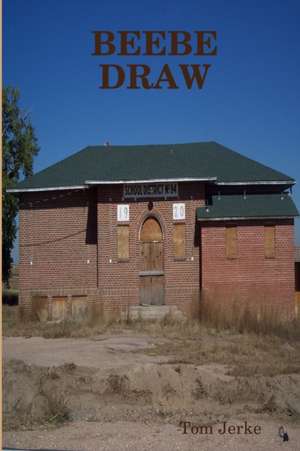 BEEBE DRAW de Tom Jerke