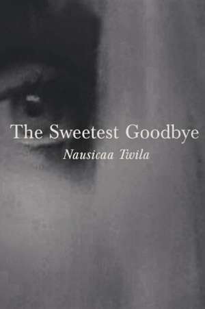 The Sweetest Goodbye de Nausicaa Twila