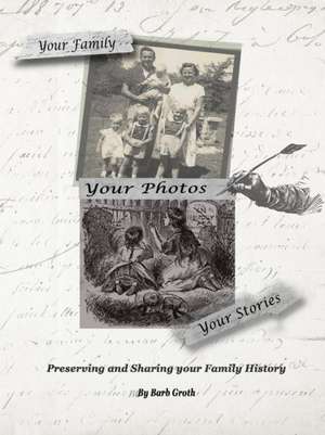 Your Family. Your Photos. Your Stories. de Barb Groth