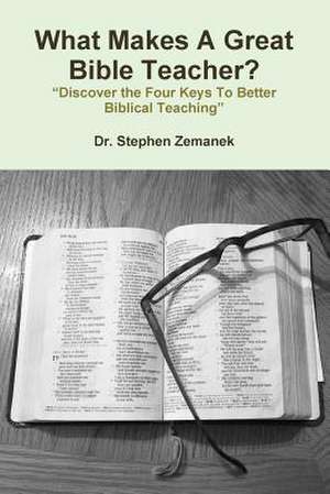 What Makes a Great Bible Teacher? de Zemanek, Dr Stephen