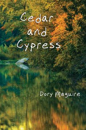 Cedar and Cypress de Dory Maguire