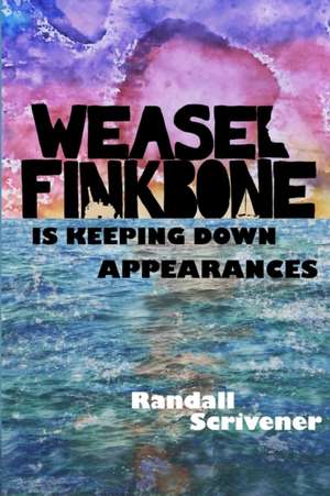 Weasel Finkbone is Keeping Down Appearances de Randall Scrivener