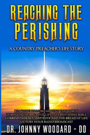 Reaching the Perishing de Dr Johnny Woodard