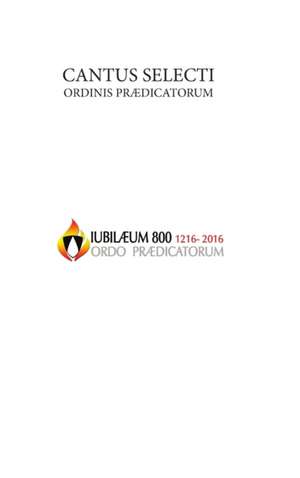 Cantus Selecti O.P. de Ordo Praedicatorum