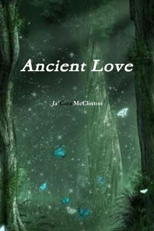 Ancient Love de Ja'Cara Mcclinton