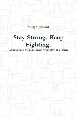 Stay Strong. Keep Fighting. de Molly Crawford