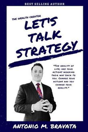 The Wealth Creator- Let's Talk Strategy de Antonio M. Bravata