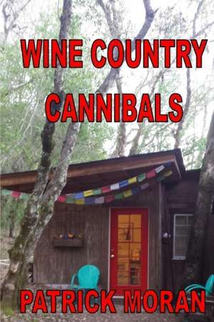 Wine Country Cannibals de Patrick Moran