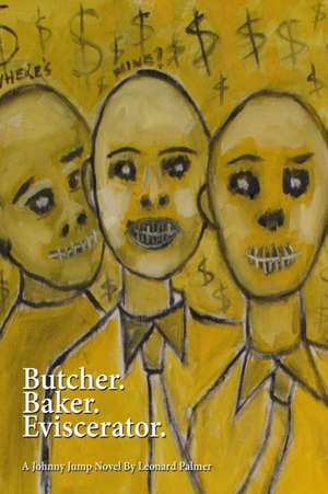 Butcher. Baker. Eviscerator. de Leonard Palmer