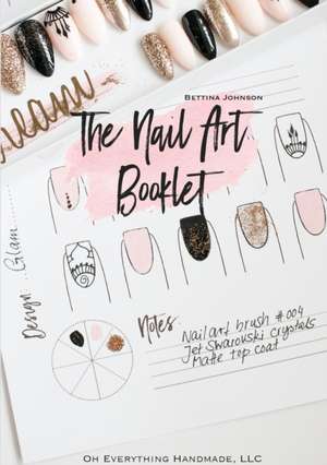 The Nail Art Booklet de Bettina Johnson