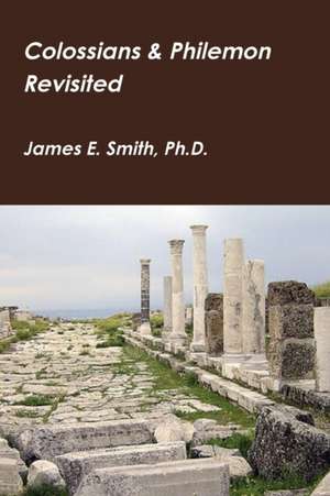 Colossians & Philemon Revisited de James E. Smith