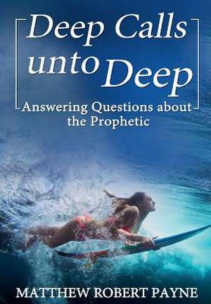 Deep Calls unto Deep de Matthew Robert Payne