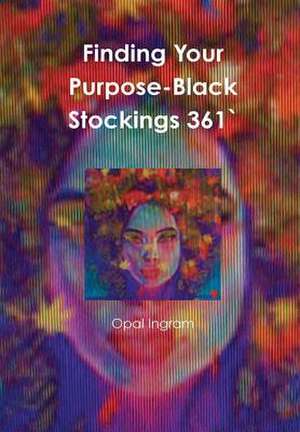 Finding Your Purpose-Black Stockings 361 de Ingram, Opal