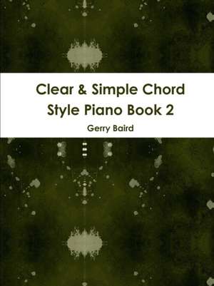 Clear & Simple Chord Style Piano Book 2 de Gerry Baird