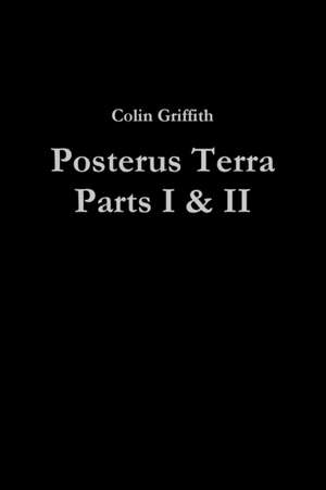 Posterus Terra Parts I & II de Colin Griffith