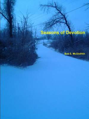 Seasons of Devotion de Bob E. Mcglothlin