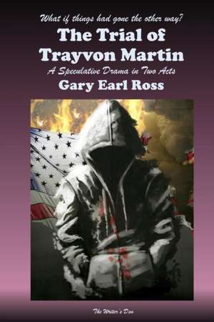 The Trial of Trayvon Martin de Gary Earl Ross