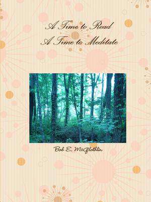 A Time to Read, a Time to Meditate de Bob E. McGlothlin