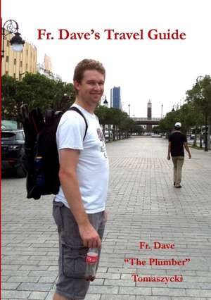 Fr. Dave's Travel Guide de Fr. Dave "The Plumber" Tomaszycki