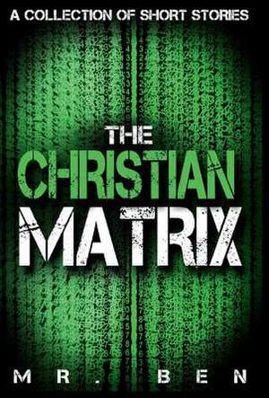 The Christian Matrix de MR Ben