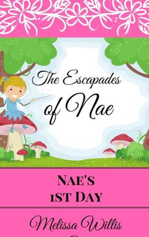 The Escapades of Nae de Melissa Willis-Sell