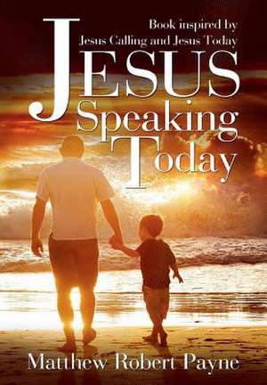 Jesus Speaking Today de Matthew Robert Payne