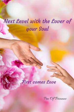 Next Level with the Lover of your Soul. First comes Love de Pen of Brianne