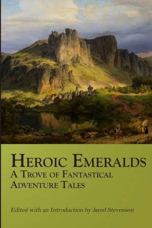 Heroic Emeralds de Jared Stevenson