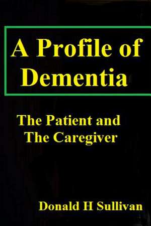 A Profile of Dementia de Donald H. Sullivan