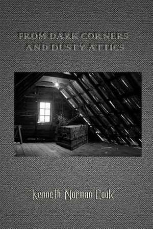 From Dark Corners and Dusty Attics de Kenneth Norman Cook