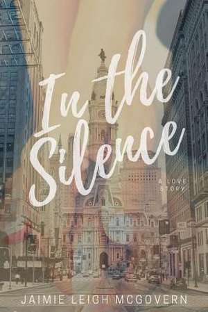 In the Silence de McGovern, Jaimie Leigh