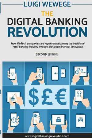 The Digital Banking Revolution, Second Edition de Luigi Wewege