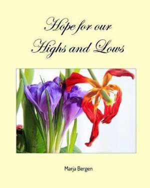 Hope for Our Highs and Lows de Marja Bergen