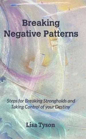 Breaking Negative Patterns de Lisa Tyson