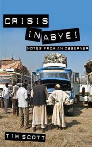 Crisis In Abyei de Timothy Scott