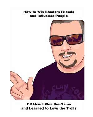 How to Win Random Friends and Influence People de Damian C. Caynes