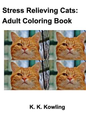 Stress Relieving Cats de K. K. Kowling