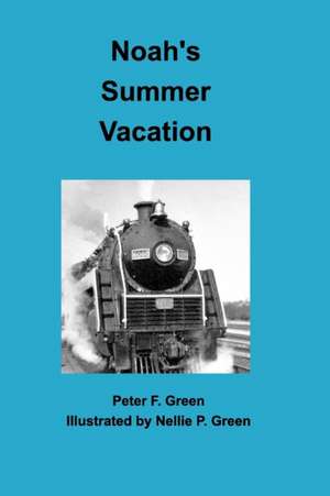 Noah's Summer Vacation de Peter F. Green