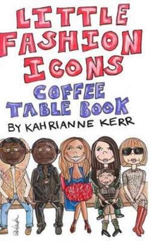 Little Fashion Icons Coffee Table Book de Kahrianne Kerr