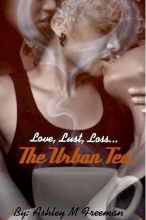 The Urban Tea de Ashley M. Freeman