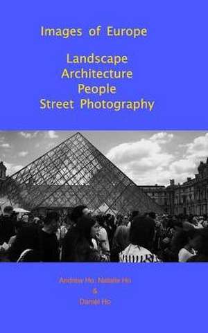 Images of Europe Landscape, Architecture, People, Street Photography de Andrew Ho