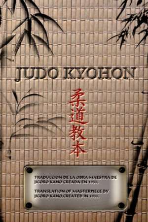 JUDO KYOHON Translation of masterpiece by Jigoro Kano created in 1931. de Jigoro Kano