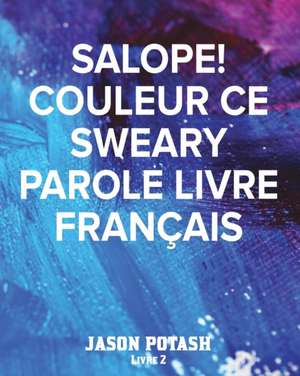 Salope! Couleur Ce Sweary Parole Livre Français -Livre 2 de Jason Potash