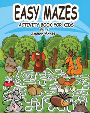 Easy Mazes Activity Book for Kids - Vol. 4 de Amber Scott