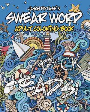 Swear Word Adult Coloring Book - Vol. 3 de Jason Potash