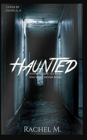 Haunted de Rachel M