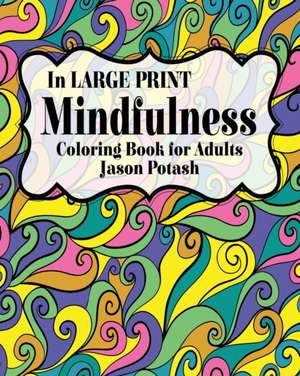 Mindfulness Coloring Book for Adults ( In Large Print) de Jason Potash